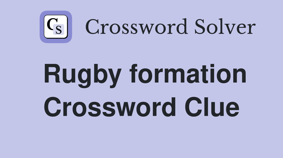 Rugby formation Crossword Clue Answers Crossword Solver